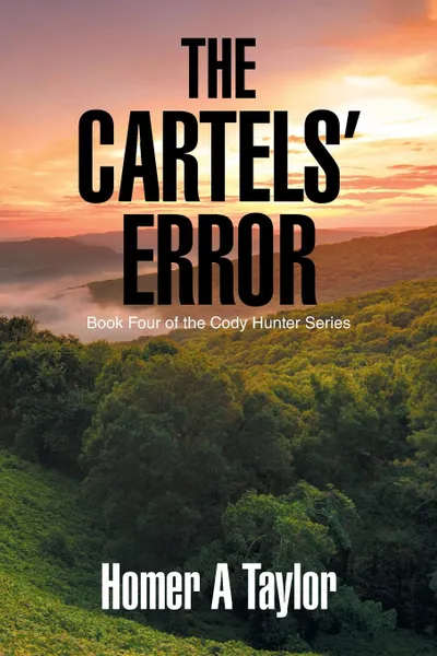 Обложка книги The Cartels. Error. Book Four of the Cody Hunter Series, Homer A Taylor