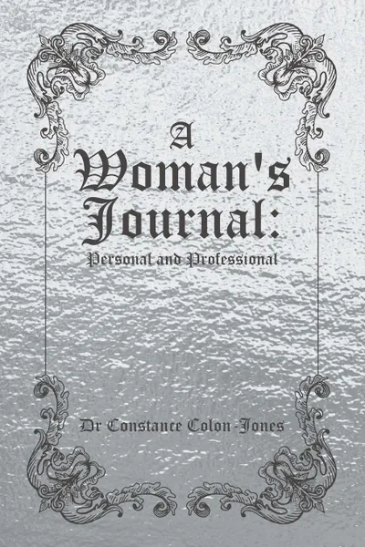 Обложка книги A Woman.s Journal. Personal and Professional, Dr Constance Colon-Jones