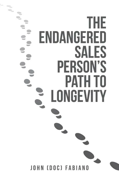 Обложка книги The Endangered Sales Person.s Path to Longevity, John (Doc) Fabiano