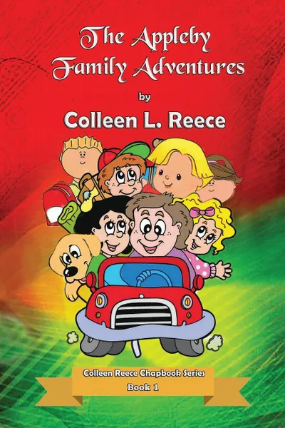 Обложка книги The Appleby Family Adventures. Colleen Reece Chapbooks Book 1, Colleen L. Reece