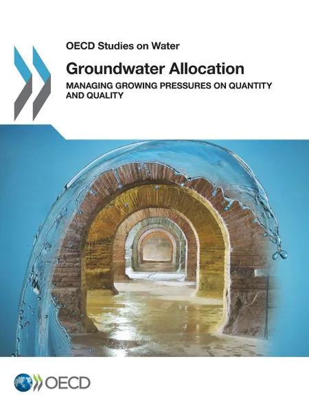 Обложка книги Groundwater Allocation. Managing Growing Pressures on Quantity and Quality, OECD