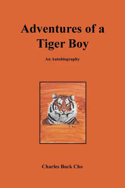 Обложка книги Adventures of a Tiger Boy. An Autobiography, Charles Buck Cho