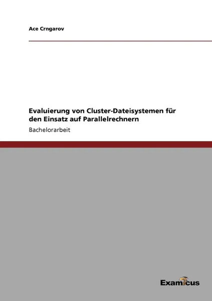 Обложка книги Evaluierung von Cluster-Dateisystemen fur den Einsatz auf Parallelrechnern, Ace Crngarov