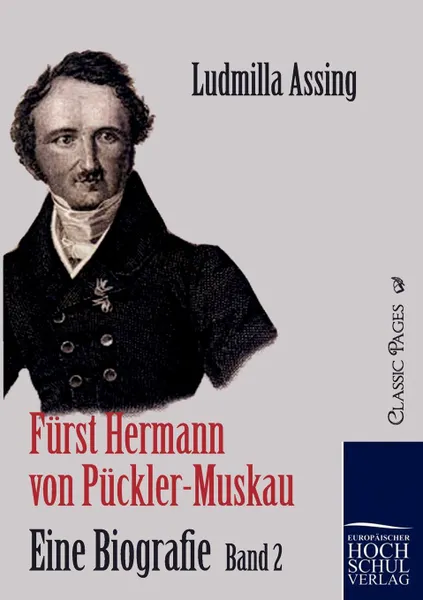 Обложка книги Furst Hermann von Puckler-Muskau - Eine Biografie, Ludmilla Assing