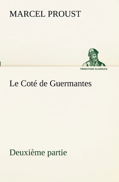 Обложка книги Le Cote de Guermantes - deuxieme partie, Marcel Proust