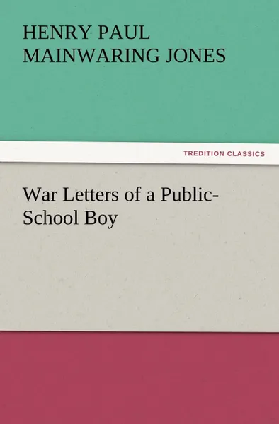 Обложка книги War Letters of a Public-School Boy, Henry Paul Mainwaring Jones