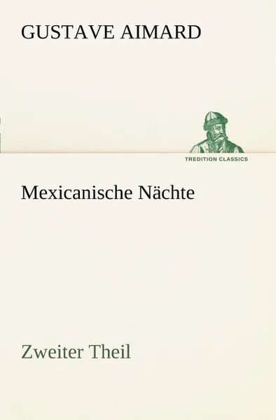 Обложка книги Mexicanische Nachte - Zweiter Theil, Gustave Aimard