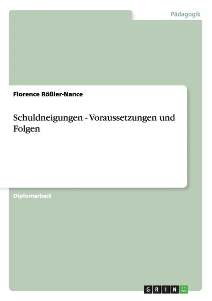 Обложка книги Schuldneigungen - Voraussetzungen und Folgen, Florence Rößler-Nance