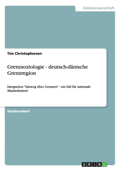 Обложка книги Grenzsoziologie - deutsch-danische Grenzregion, Tim Christophersen