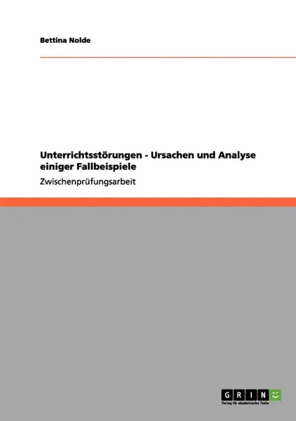 Обложка книги Unterrichtsstorungen - Ursachen und Analyse einiger Fallbeispiele, Bettina Nolde