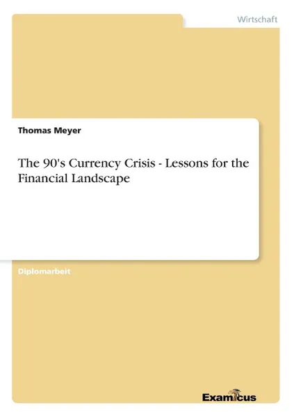 Обложка книги The 90.s Currency Crisis - Lessons for the Financial Landscape, Thomas Meyer