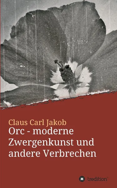 Обложка книги Orc - moderne Zwergenkunst und andere Verbrechen, Claus Carl Jakob