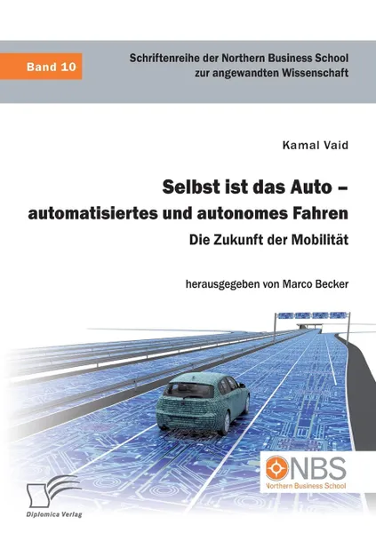 Обложка книги Selbst ist das Auto - automatisiertes und autonomes Fahren. Die Zukunft der Mobilitat, Kamal Vaid, Marco Becker