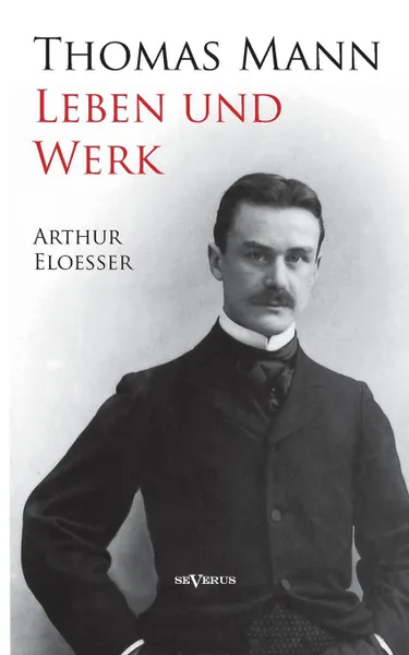 Обложка книги Thomas Mann - Leben Und Werk. Biographie, Arthur Eloesser