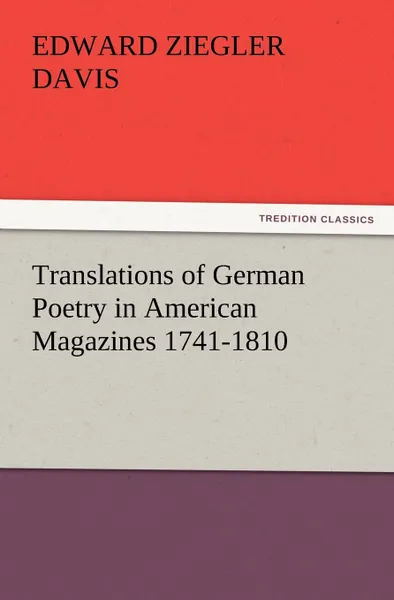 Обложка книги Translations of German Poetry in American Magazines 1741-1810, Edward Ziegler Davis