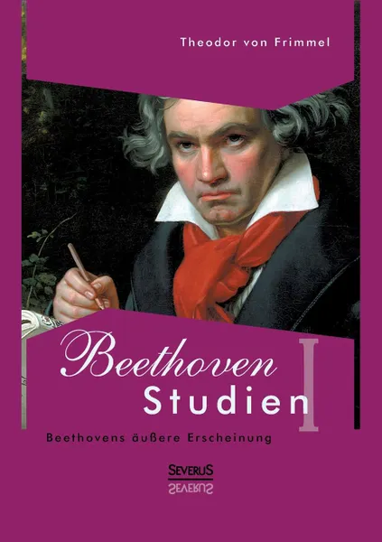 Обложка книги Beethoven Studien I - Beethovens aussere Erscheinung, Theodor von Frimmel