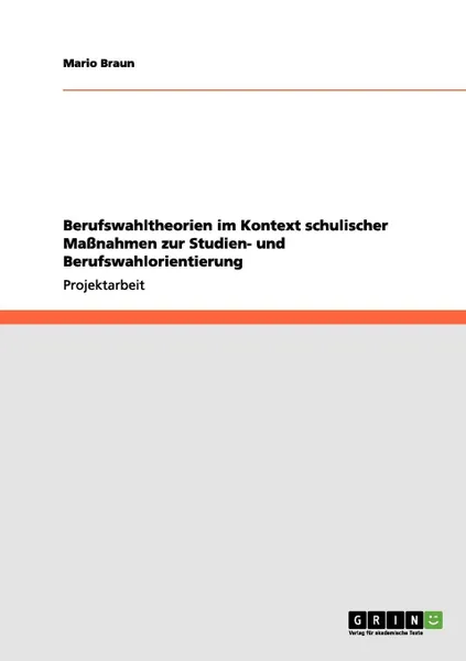 Обложка книги Berufswahltheorien im Kontext schulischer Massnahmen zur Studien- und Berufswahlorientierung, Mario Braun