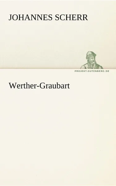 Обложка книги Werther-Graubart, Johannes Scherr