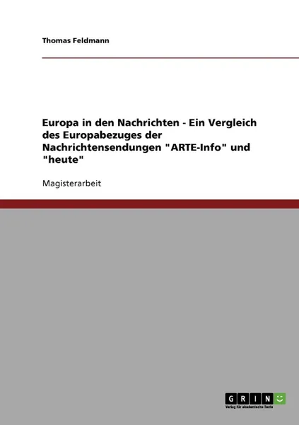 Обложка книги Europa in den Nachrichten - Ein Vergleich des Europabezuges der Nachrichtensendungen 