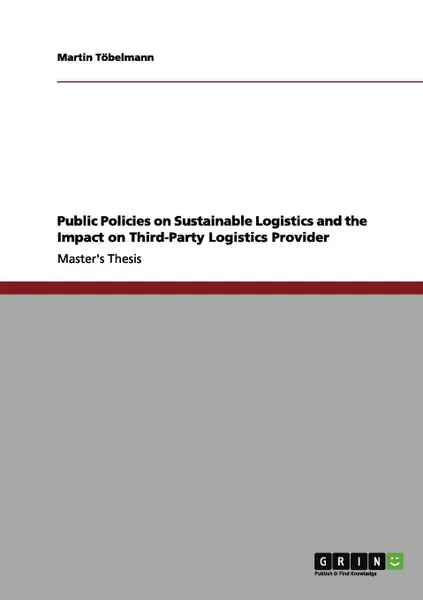 Обложка книги Public Policies on Sustainable Logistics and the Impact on Third-Party Logistics Provider, Martin Töbelmann