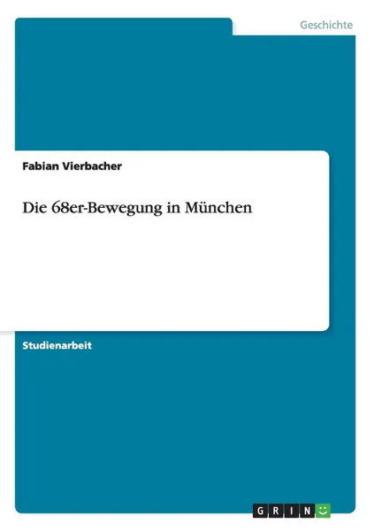 Обложка книги Die 68er-Bewegung in Munchen, Fabian Vierbacher