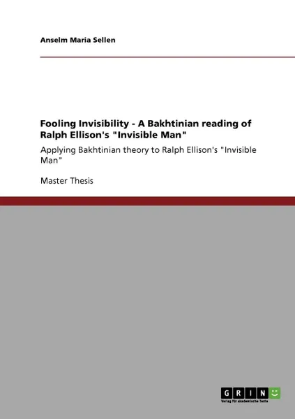 Обложка книги Fooling Invisibility - A Bakhtinian reading of Ralph Ellison.s 