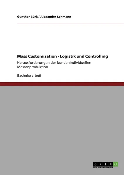 Обложка книги Mass Customization - Logistik und Controlling, Gunther Bürk, Alexander Lehmann