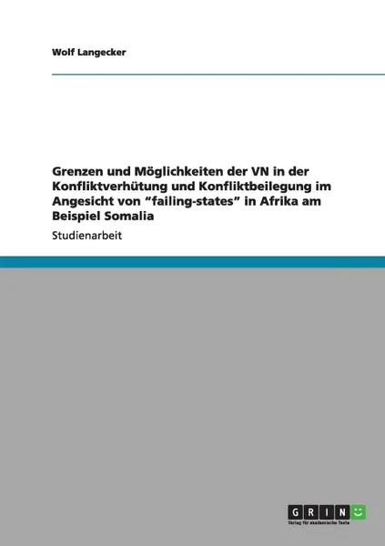 Обложка книги Grenzen und Moglichkeiten der VN in der Konfliktverhutung und Konfliktbeilegung im Angesicht von 