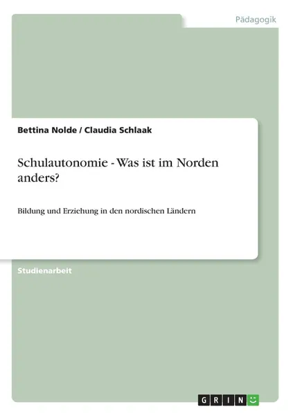 Обложка книги Schulautonomie - Was ist im Norden anders., Bettina Nolde, Claudia Schlaak