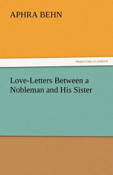 Обложка книги Love-Letters Between a Nobleman and His Sister, Aphra Behn