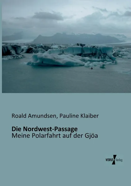 Обложка книги Die Nordwest-Passage, Roald Amundsen, Pauline Klaiber