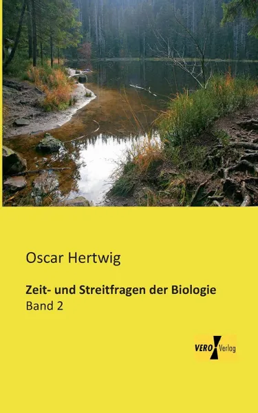 Обложка книги Zeit- Und Streitfragen Der Biologie, Oscar Hertwig