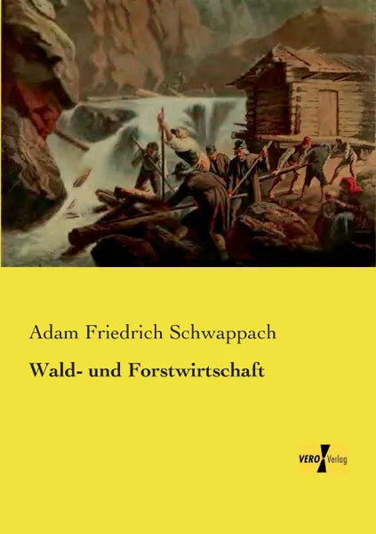 Обложка книги Wald- Und Forstwirtschaft, Adam Friedrich Schwappach