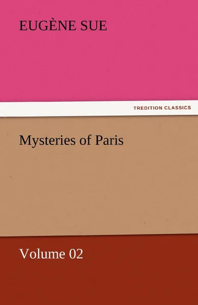 Обложка книги Mysteries of Paris - Volume 02, Eugene Sue