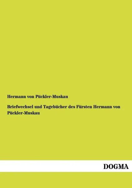 Обложка книги Briefwechsel Und Tagebucher Des Fursten Hermann Von Puckler-Muskau, Hermann Von Puckler-Muskau