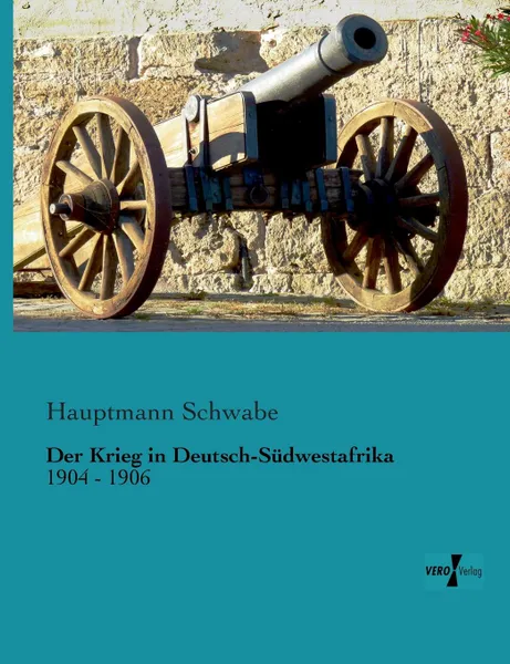Обложка книги Der Krieg in Deutsch-Sudwestafrika, Hauptmann Schwabe