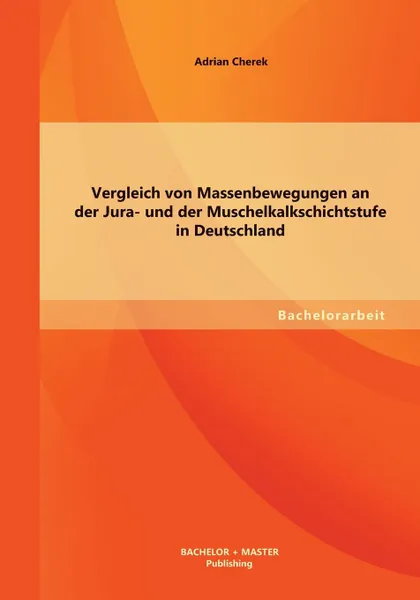 Обложка книги Vergleich Von Massenbewegungen an Der Jura- Und Der Muschelkalkschichtstufe in Deutschland, Adrian Cherek