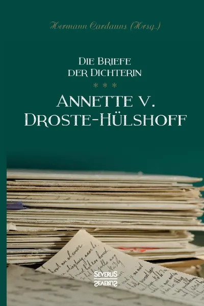 Обложка книги Briefe der Dichterin Annette von Droste-Hulshoff, Annette von Droste-Hülshoff