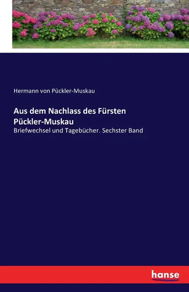 Обложка книги Aus dem Nachlass des Fursten Puckler-Muskau, Hermann von Pückler-Muskau