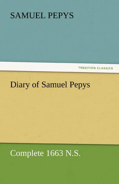 Обложка книги Diary of Samuel Pepys - Complete 1663 N.S., Samuel Pepys