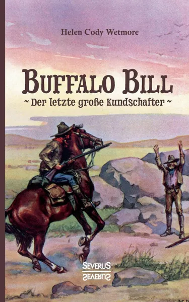 Обложка книги Buffalo Bill - der letzte grosse Kundschafter, Helen Cody Wetmore