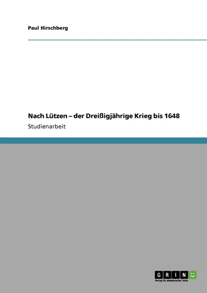 Обложка книги Nach Lutzen - Der Dreissigjahrige Krieg Bis 1648, Paul Hirschberg, Неустановленный автор