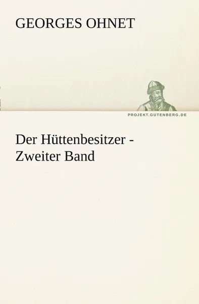 Обложка книги Der Huttenbesitzer - Zweiter Band, Georges Ohnet