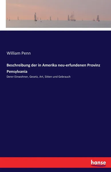 Обложка книги Beschreibung der in Amerika neu-erfundenen Provinz Pensylvania, William Penn