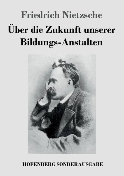 Обложка книги Uber die Zukunft unserer Bildungs-Anstalten, Friedrich Nietzsche