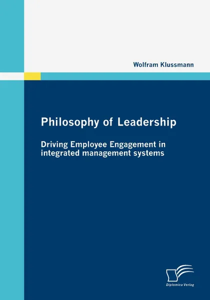 Обложка книги Philosophy of Leadership - Driving Employee Engagement in integrated management systems, Wolfram Klussmann