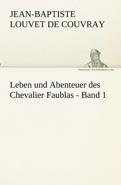 Обложка книги Leben und Abenteuer des Chevalier Faublas - Band 1, Jean-Baptiste Louvet de Couvray