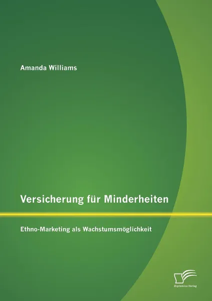 Обложка книги Versicherung Fur Minderheiten. Ethno-Marketing ALS Wachstumsmoglichkeit, Amanda Williams