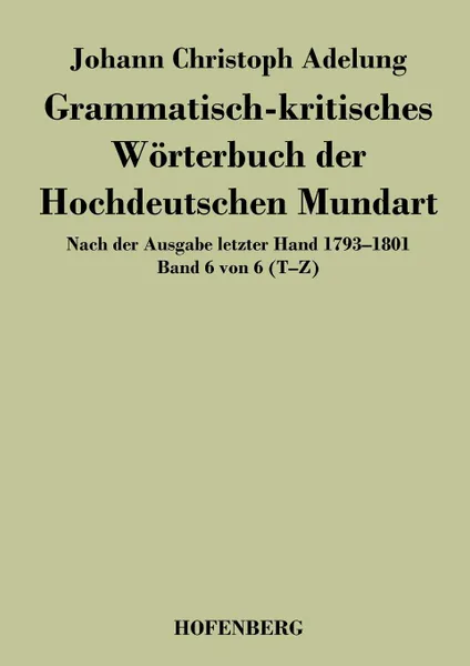 Обложка книги Grammatisch-kritisches Worterbuch der Hochdeutschen Mundart, Johann Christoph Adelung