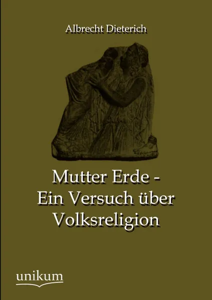 Обложка книги Mutter Erde - Ein Versuch uber Volksreligion, Albrecht Dieterich